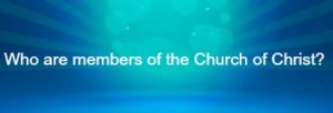 who-are-members-of-the-church-of-christ-2